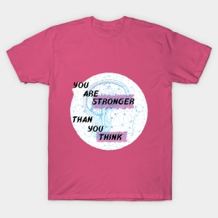 You are stronger than you think T-Shirt